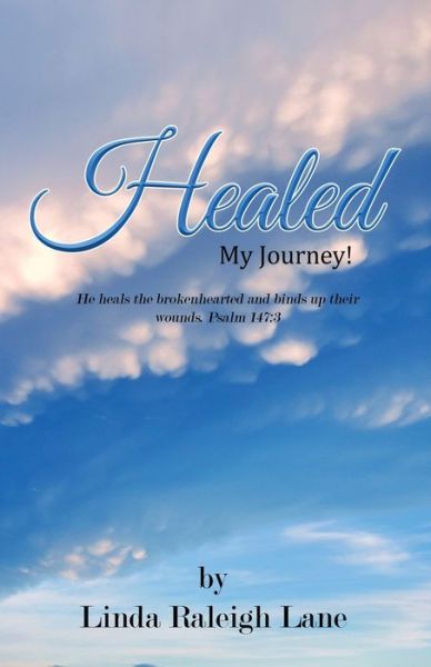 Healed - Linda Raleigh Lane - Books - Liberation's Publishing LLC - 9781951300074 - May 31, 2021