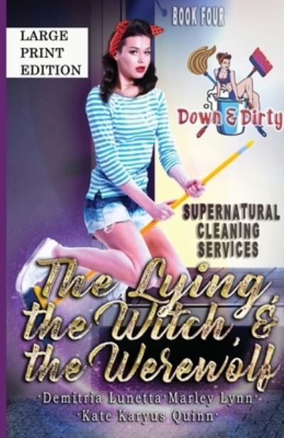 Cover for Demitria Lunetta · The Lying, the Witch, and the Werewolf: A Paranormal Mystery with a Slow Burn Romance Large Print Version - Down &amp; Dirty Supernatural Cleaning Services (Taschenbuch) [Version edition] (2021)