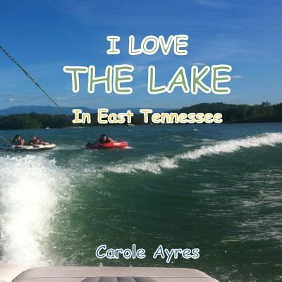Cover for Carole Ayres · I LOVE the Lake in Tennessee (Paperback Book) (2018)
