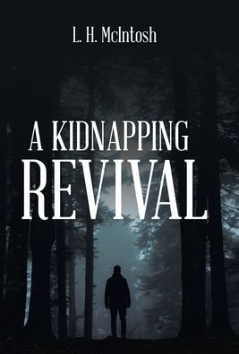 Cover for L H McIntosh · A Kidnapping Revival (Hardcover bog) (2020)