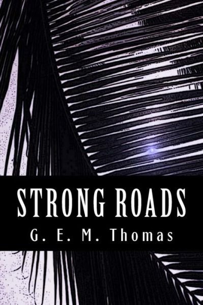 Cover for G E M Thomas · Strong Roads (Paperback Book) (2010)