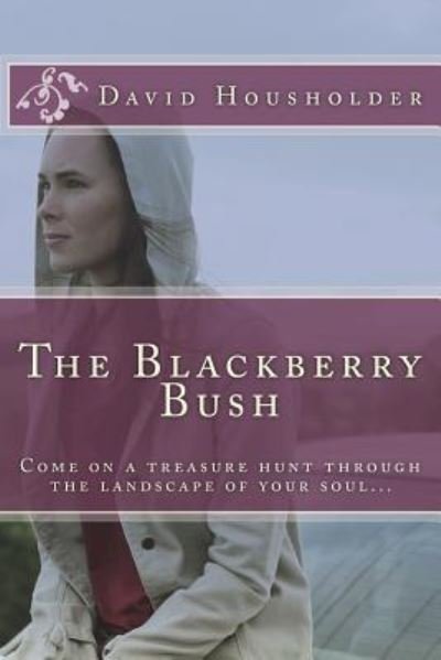 David Housholder · The Blackberry Bush (Paperback Book) (2018)