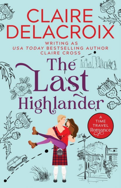 Cover for Claire Delacroix · The Last Highlander: A Scottish Time Travel Romance (Pocketbok) (2022)