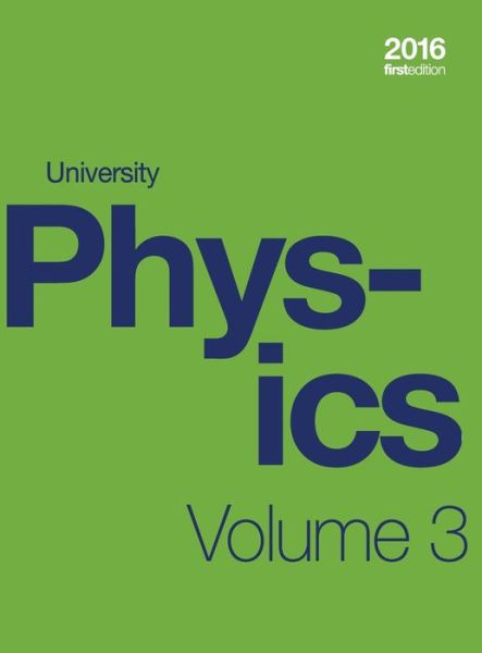 University Physics Volume 3 of 3 (1st Edition Textbook) (hardcover, Full Color) - William Moebs - Books - Lulu Press, Inc. - 9781998109074 - May 14, 2023