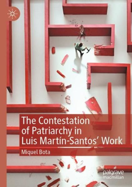 Cover for Miquel Bota · The Contestation of Patriarchy in Luis Martin-Santos' Work (Paperback Book) [2020 edition] (2021)