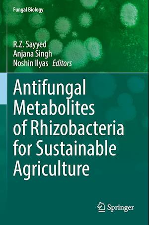 Cover for Antifungal Metabolites of Rhizobacteria for Sustainable Agriculture - Fungal Biology (Paperback Book) [2022 edition] (2023)