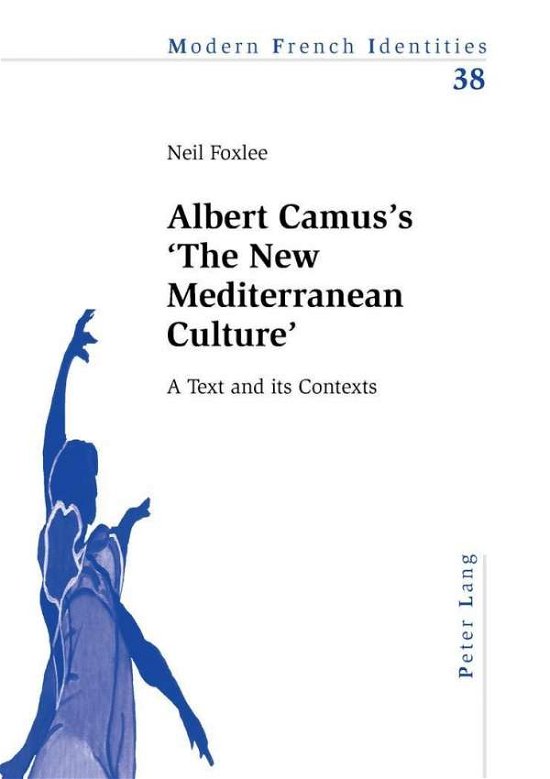 Cover for Neil Foxlee · Albert Camus's 'The New Mediterranean Culture': A Text and its Contexts - Modern French Identities (Paperback Book) [New edition] (2010)