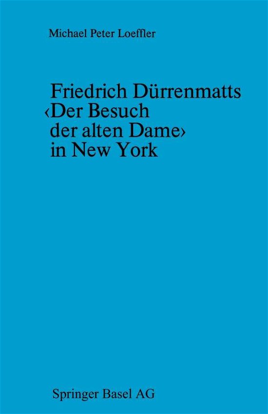 Cover for Loeffler · Friedrich Durrenmatts in New York: Ein Kapitel Aus Der Rezeptionsgeschichte Der Neueren Schweizer Dramatik (Taschenbuch) [Softcover Reprint of the Original 1st 1976 edition] (2014)
