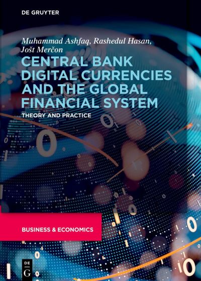 Cover for Muhammad Ashfaq · Central Bank Digital Currencies and the Global Financial System: Theory and Practice (Hardcover Book) (2023)