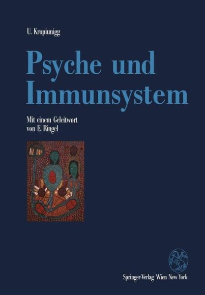 Cover for Ulrich Kropiunigg · Psyche Und Immunsystem: Psychoneuroimmunologische Untersuchungen (Paperback Book) [German edition] (1990)