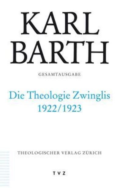 Cover for Karl Barth · Die Theologie Zwinglis, 1922/1923 (Book) (2004)