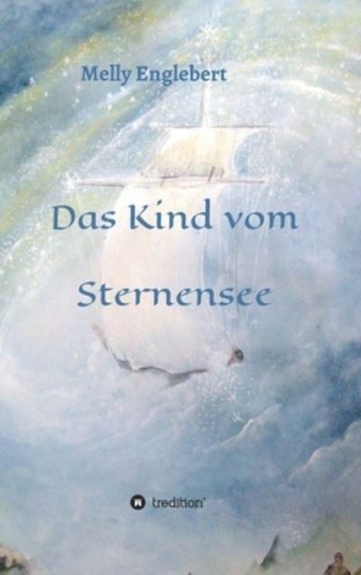 Cover for Melly Englebert · Das Kind vom Sternensee (Hardcover Book) (2021)