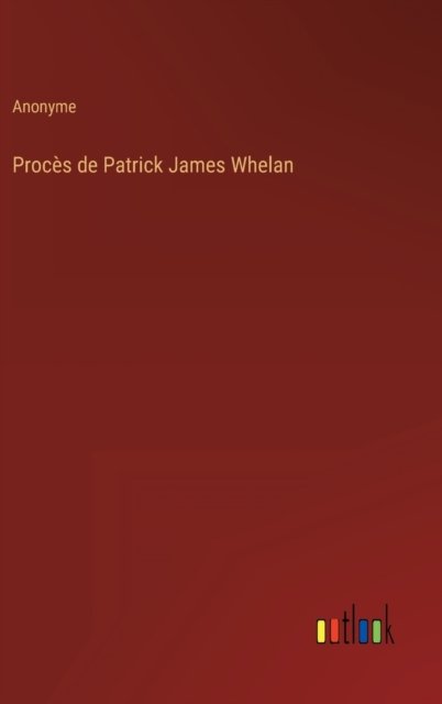 Cover for Anonyme · Proces de Patrick James Whelan (Inbunden Bok) (2022)