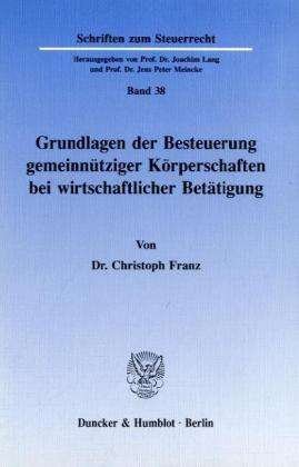 Grundlagen der Besteuerung gemein - Franz - Books -  - 9783428071074 - June 11, 1991