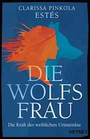 Cover for Clarissa Pinkola Estés · Die Wolfsfrau (Bog) (2022)