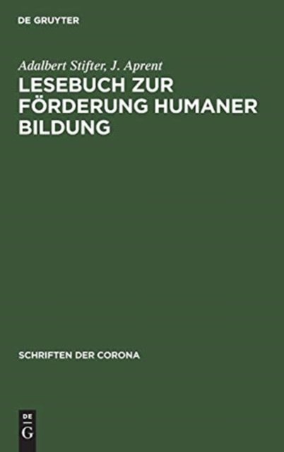Cover for Adalbert Stifter · Lesebuch Zur Foerderung Humaner Bildung - Schriften Der Corona (Innbunden bok) [Reprint 2019 edition] (1938)