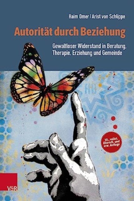Cover for Prof. Dr. Haim Omer · Autoritat durch Beziehung: Gewaltloser Widerstand in Beratung, Therapie, Erziehung und Gemeinde (Paperback Book) [10., vollst. überarb. und erw. Auflage 2023 edition] (2023)