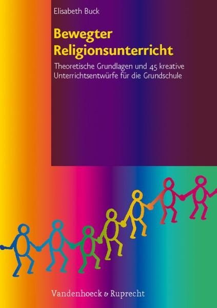 Cover for Elisabeth Buck · Bewegter Religionsunterricht: Theoretische Grundlagen Und 45 Kreative Unterrichtsentwurfe Fur Die Grundschule (Paperback Book) [Reprint edition] (2013)