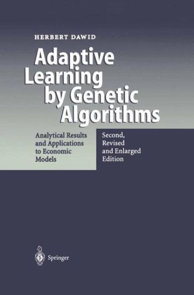 Cover for Herbert Dawid · Adaptive Learning by Genetic Algorithms: Analytical Results and Applications to Economic Models (Hardcover Book) [2nd, rev. a. enlarged ed. 1999 edition] (1999)