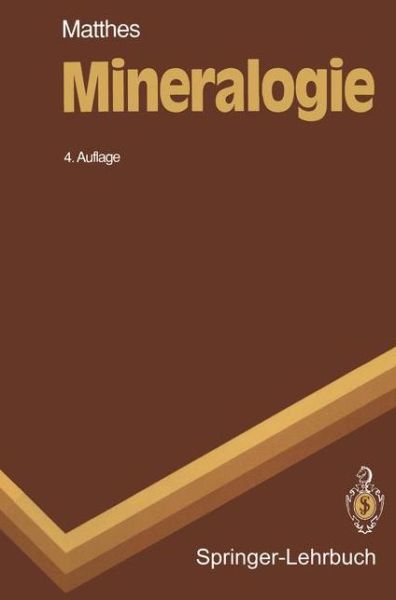 Cover for S Matthes · Mineralogie: Eine Einfuhrung in Die Spezielle Mineralogie, Petrologie Und Lagerstattenkunde (Paperback Book) [3rd 3. Aufl. edition] (1993)