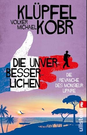 Volker Klüpfel · Die Unverbesserlichen – Die Revanche des Monsieur Lipaire (Die Unverbesserlichen 2) (Book) (2024)