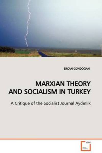 Cover for Ercan Gundogan · Marxian Theory and Socialism in Turkey: a Critique of the Socialist Journal Aydinlik (Paperback Bog) (2009)