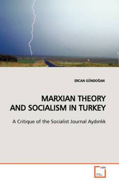 Cover for Ercan Gundogan · Marxian Theory and Socialism in Turkey: a Critique of the Socialist Journal Aydinlik (Paperback Book) (2009)