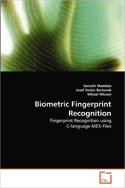 Cover for Mikael Nilsson · Biometric Fingerprint Recognition: Fingerprint Recognition Using C-language Mex-files (Paperback Book) (2010)