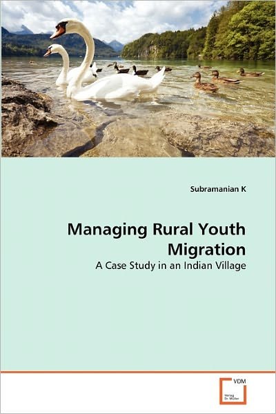 Cover for Subramanian K · Managing Rural Youth Migration: a Case Study in an Indian Village (Paperback Book) (2011)