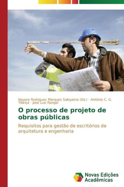 Cover for José Luiz Rangel · O Processo De Projeto De Obras Públicas: Requisitos Para Gestão De Escritórios De Arquitetura E Engenharia (Paperback Book) [Portuguese edition] (2014)