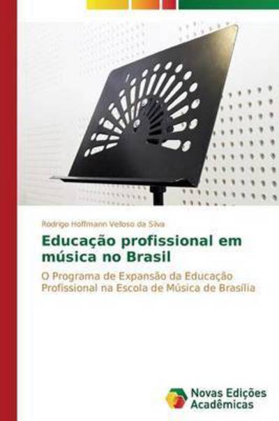 Cover for Hoffmann Velloso Da Silva Rodrigo · Educacao Profissional Em Musica No Brasil (Paperback Book) (2014)