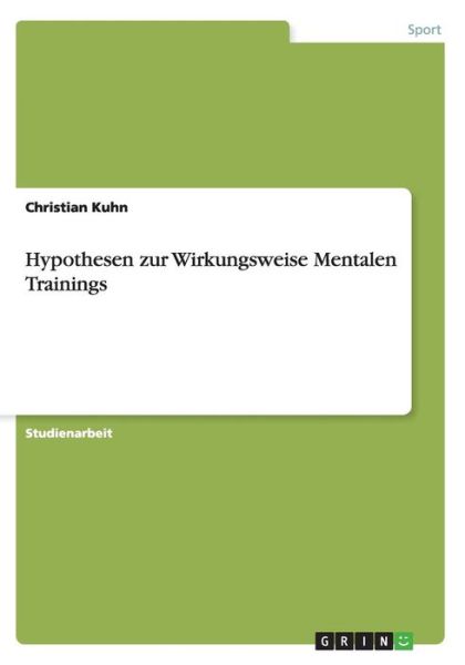 Hypothesen zur Wirkungsweise Menta - Kuhn - Libros - Grin Verlag Gmbh - 9783656896074 - 30 de abril de 2015