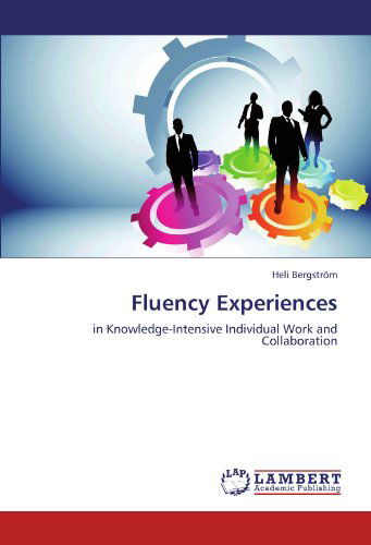 Cover for Heli Bergström · Fluency Experiences: in Knowledge-intensive Individual Work and Collaboration (Paperback Book) (2012)
