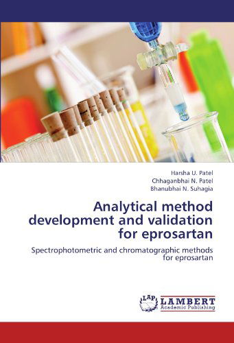 Cover for Bhanubhai N. Suhagia · Analytical Method Development and Validation for Eprosartan: Spectrophotometric and Chromatographic Methods for Eprosartan (Paperback Book) (2012)
