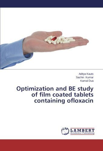 Cover for Kamal Dua · Optimization and Be Study of Film Coated Tablets Containing Ofloxacin (Paperback Book) (2013)