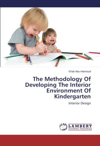 Cover for Ehab Abu-hannoud · The Methodology of Developing the Interior Environment of Kindergarten: Interior Design (Pocketbok) (2014)