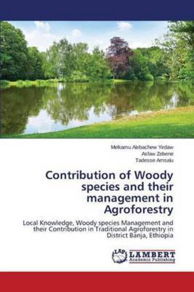 Cover for Yirdaw Melkamu Alebachew · Contribution of Woody Species and Their Management in Agroforestry (Pocketbok) (2015)