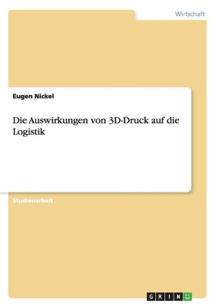 Die Auswirkungen von 3D-Druck au - Nickel - Bücher -  - 9783668073074 - 