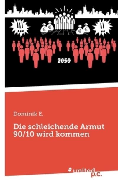 Cover for Dominik E. · Die schleichende Armut 90/10 wird kommen (Book) (2024)