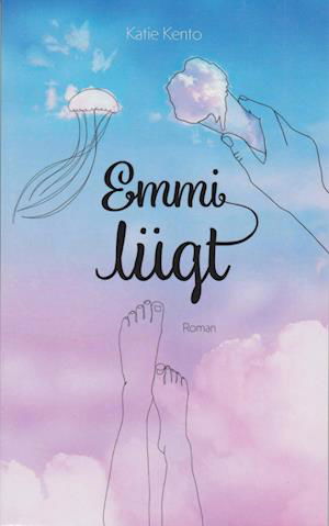 Cover for Katie Kento · Emmi lügt (Buch) (2022)