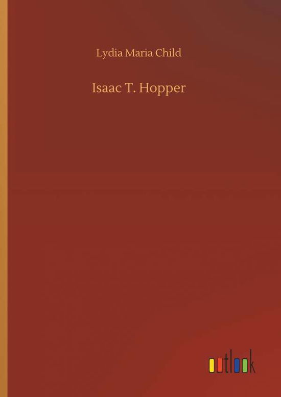 Isaac T. Hopper - Child - Books -  - 9783734019074 - September 20, 2018