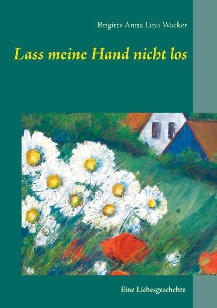 Cover for Wacker · Lass meine Hand nicht los (Book) (2016)
