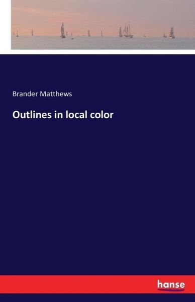 Outlines in local color - Matthews - Kirjat -  - 9783743309074 - keskiviikko 28. syyskuuta 2016