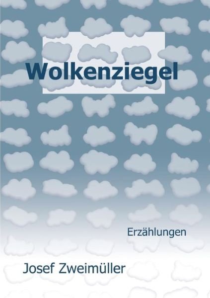 Wolkenziegel - Zweimüller - Books -  - 9783743929074 - May 31, 2017
