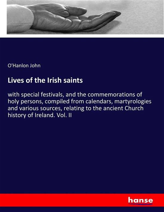 Lives of the Irish saints - John - Books -  - 9783744737074 - April 7, 2017