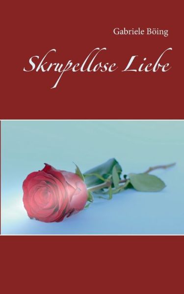 Cover for Gabriele Boeing · Skrupellose Liebe (Paperback Book) (2020)