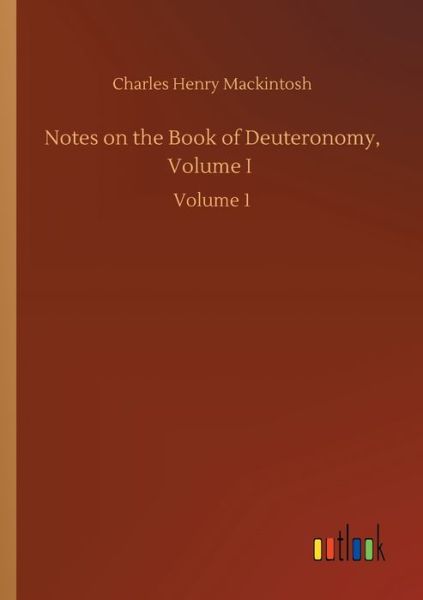 Cover for Charles Henry Mackintosh · Notes on the Book of Deuteronomy, Volume I: Volume 1 (Paperback Book) (2020)