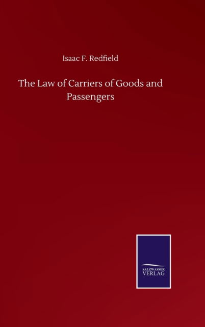 Cover for Isaac F Redfield · The Law of Carriers of Goods and Passengers (Hardcover Book) (2020)