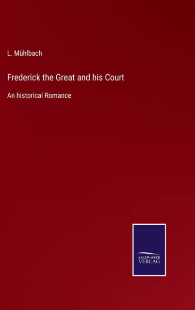 Cover for L Muhlbach · Frederick the Great and his Court (Hardcover Book) (2022)