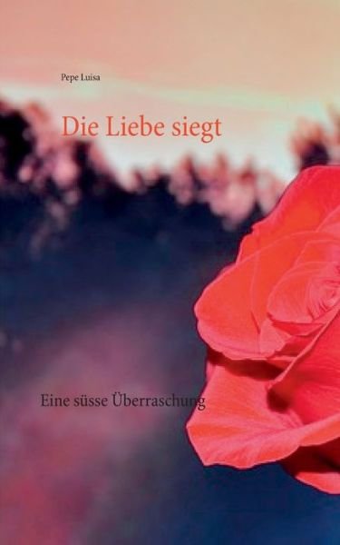 Cover for Pepe Luisa · Die Liebe siegt (Paperback Book) (2021)